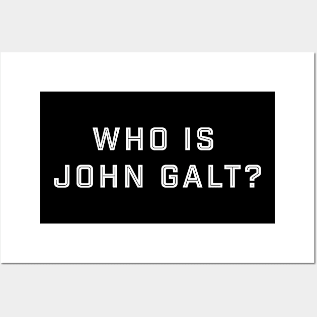 Who is John Galt? Wall Art by MythicLegendsDigital